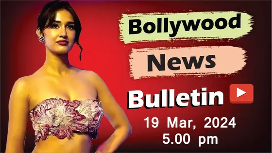 Bollywood News | 19th Mar 2024 | Disha Patani | Tripti Dimri | Shraddha Kapoor | Randeep Hooda |5 PM