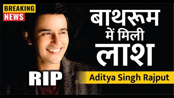 Actor Aditya Singh Rajput found dead in bathroom | Aditya Singh Rajput Passes Away |Actor Death News