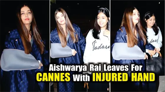 Aishwarya Rai Bachchan Leaves For Cannes With An INJURED HAND | Aishwarya Rai | Aaradhya Bachchan