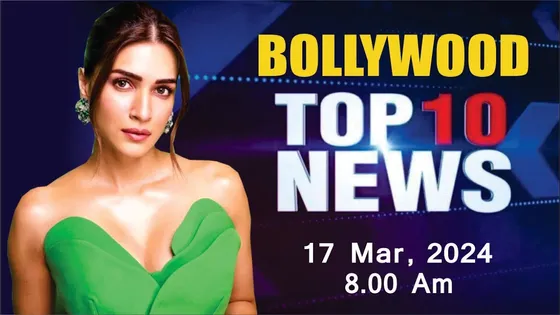 Top 10 Bollywood News | 17th Mar 2024 | Kriti Sanon | Shura Khan | Ayesha Khan | Abhishek | 8 AM