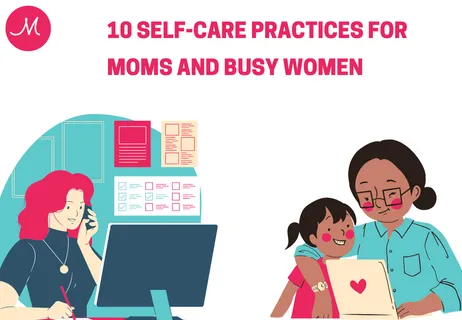 10 Self-Care Practices for Moms and Busy Women