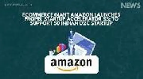 Amazon Announces Propel Startup Accelerator Season 3; Program to Support 50 Indian D2C Startup Launch in International Markets in 2023