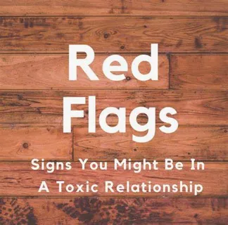 10 Warning Signs Your Partner is a Toxic Red Flag: Relationship Tips