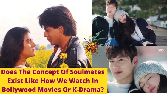Does The Concept Of Soulmates Exist Like How We Watch In Bollywood Movies Or K-Drama?