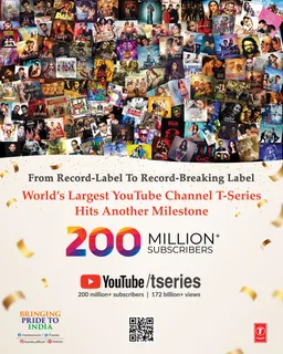 India’s T-Series becomes first channel globally to surpass 200 Million Subscribers on YouTube !