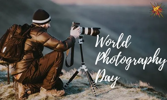Happy World Photography Day: "Photography is a skill, its starts with a click and have a power to keep the memories fresh"