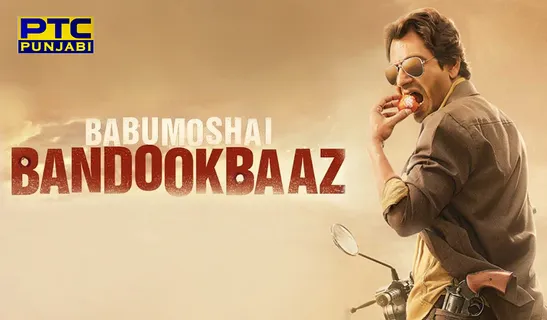 'BABUMOSHAI BANDOOKBAAZ' CLEARS THE 'FCAT' AND IS ALL SET TO RELEASE