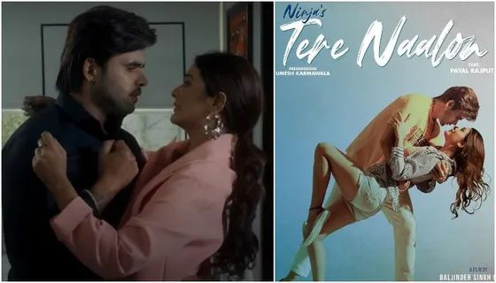 Ninja and Payal Rajput's song 'Tere Naalon' is all about love, distrust and self realization!
