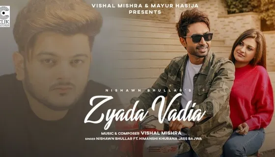 Nishawn Bhullar-Himanshi Khurana takes us down the memory lane with their song 'Zyada Vadia'!