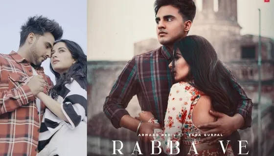 Armaan Bedil and Sara Gurpal are all set to melt hearts with their song 'Rabba Ve'!