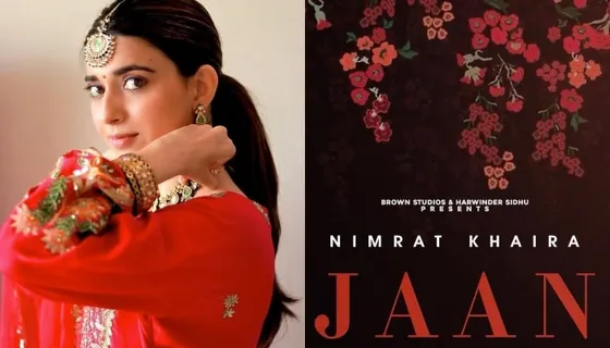 Nimrat Khaira's upcoming single 'Jaan' just got released?
