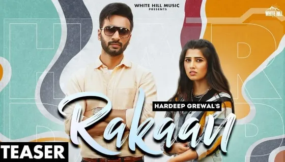 Teaser Alert: Here is a glimpse from Hardeep Grewal's forthcoming song 'Rakaan'!