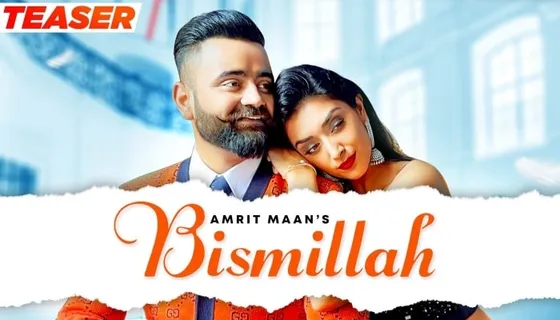 Amrit Maan releases the teaser of his song 'BISMILLAH' from the ALL BAMB'!