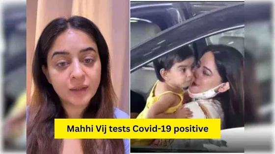 Mahhi Vij tests positive for Covid-19; feels emotional as she can't meet daughter