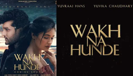 Yuvraj Hans-Yuvika Choudhary to collaborate for soulful melody 'Wakh Na Hunde'