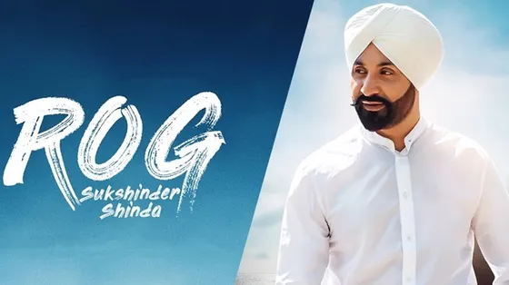 Sukshinder Shinda’s Latest Song ‘Rog’ Is Out Now - WATCH