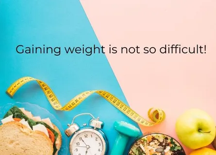 Gaining weight is not so difficult