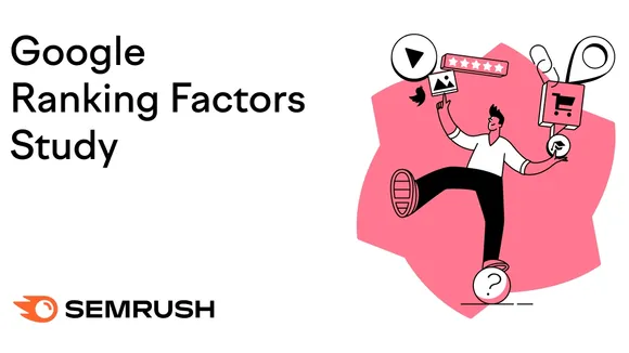 Semrush Unveils Study Probing Google s Search Ranking Factors
