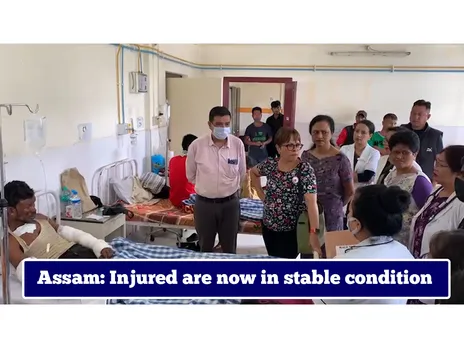 Assam: Injured are now in stable condition