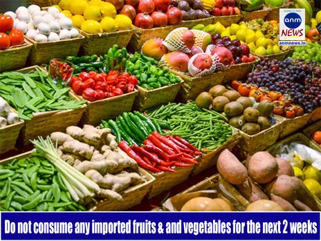 Do not consume any imported fruits & and vegetables for the next 2 weeks