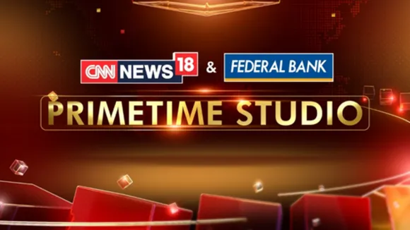 CNN-News18 & Federal Bank join hands to launch Prime Time Studio