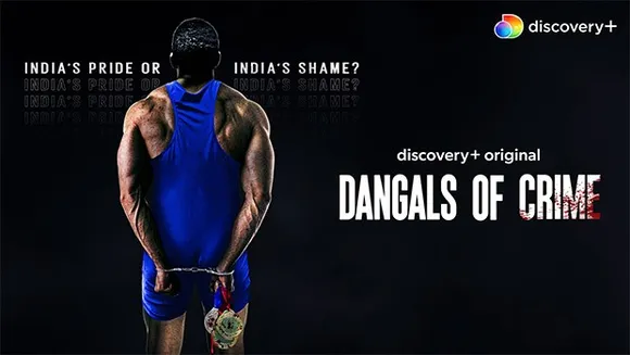 'Dangals of Crime' by discovery+ explores the sport's rise in India & the dark underbelly of crime associated with it