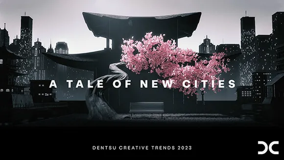Dentsu Creative's 'A Tale of New Cities' report highlights the 12 trends that will drive the industry in 2023