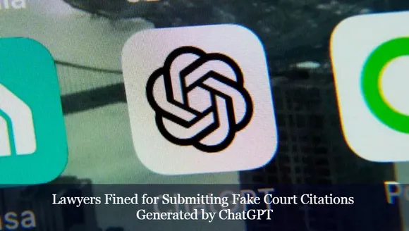 Lawyers Fined for Submitting Fake Court Citations Generated by ChatGPT