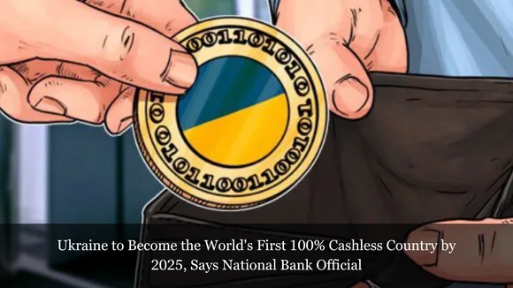 Ukraine to Become the World's First 100% Cashless Country by 2025, Says National Bank Official