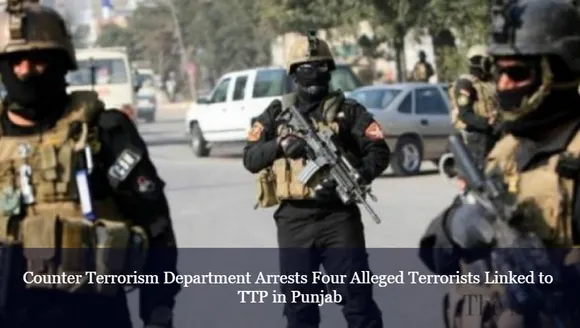 Counter Terrorism Department Arrests Four Alleged Terrorists Linked to TTP in Punjab