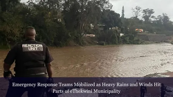 Emergency Response Teams Mobilized as Heavy Rains and Winds Hit Parts of eThekwini Municipality