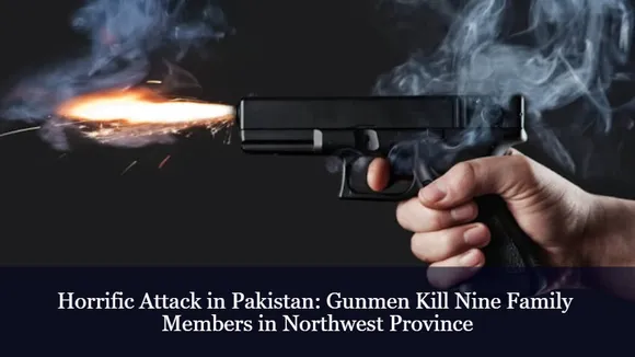 Horrific Attack in Pakistan: Gunmen Kill Nine Family Members in Northwest Province