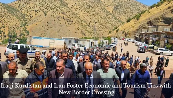 Iraqi Kurdistan and Iran Foster Economic and Tourism Ties with New Border Crossing