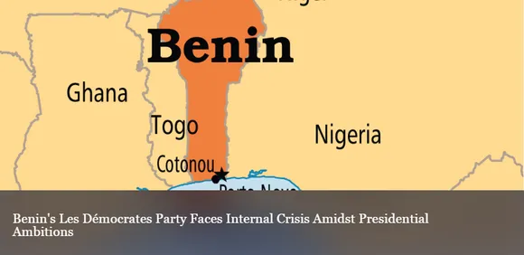 Benin's Les Démocrates Party Faces Internal Crisis Amidst Presidential Ambitions
