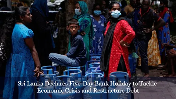 Sri Lanka Declares Five-Day Bank Holiday to Tackle Economic Crisis and Restructure Debt