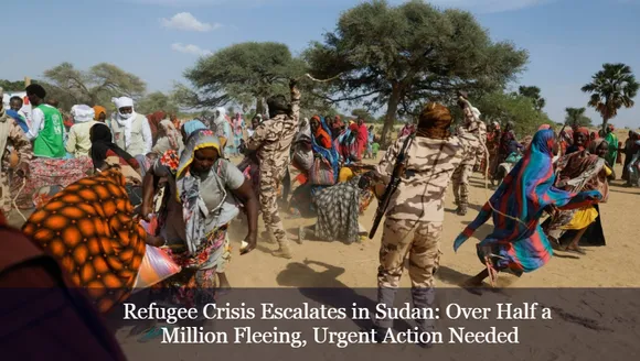 Refugee Crisis Escalates in Sudan: Over Half a Million Fleeing, Urgent Action Needed