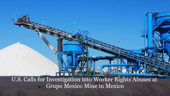 U.S. Calls for Investigation into Worker Rights Abuses at Grupo Mexico Mine in Mexico