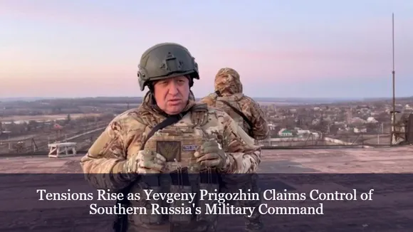 Tensions Rise as Yevgeny Prigozhin Claims Control of Southern Russia's Military Command