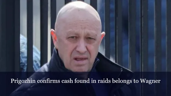 Prigozhin confirms cash found in raids belongs to Wagner