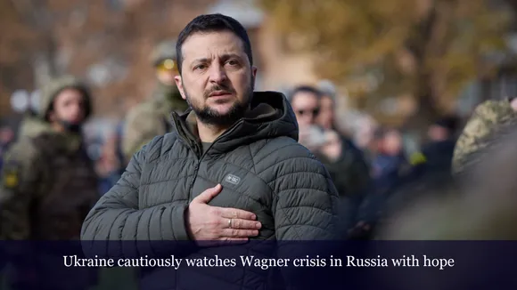 Ukraine cautiously watches Wagner crisis in Russia with hope