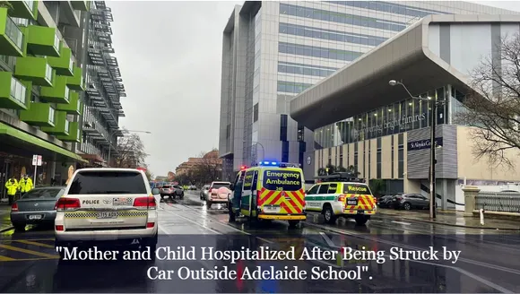 Mother and Child Hospitalized After Being Struck by Car Outside Adelaide School.