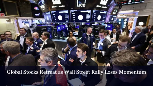 Global Stocks Retreat as Wall Street Rally Loses Momentum