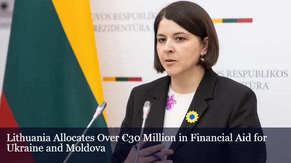Lithuania Allocates Over €30 Million in Financial Aid for Ukraine and Moldova