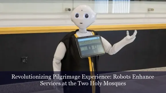 Revolutionizing Pilgrimage Experience: Robots Enhance Services at the Two Holy Mosques
