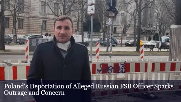 Poland's Deportation of Alleged Russian FSB Officer Sparks Outrage and Concern