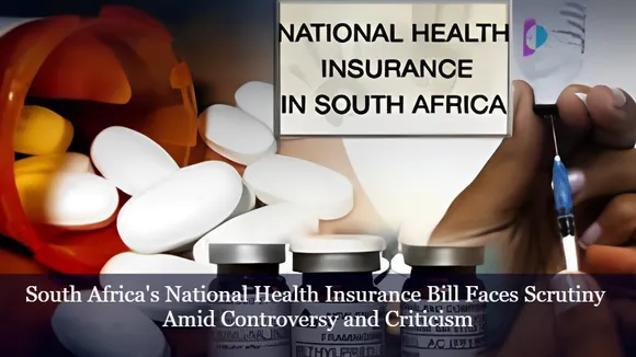 South Africa's National Health Insurance Bill Faces Scrutiny Amid Controversy and Criticism