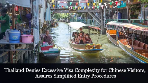 Thailand Denies Excessive Visa Complexity for Chinese Visitors, Assures Simplified Entry Procedures