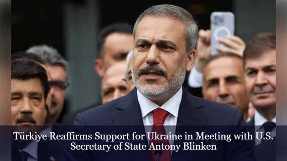 Türkiye Reaffirms Support for Ukraine in Meeting with U.S. Secretary of State Antony Blinken