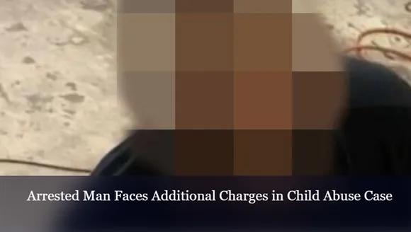 Arrested Man Faces Additional Charges in Child Abuse Case