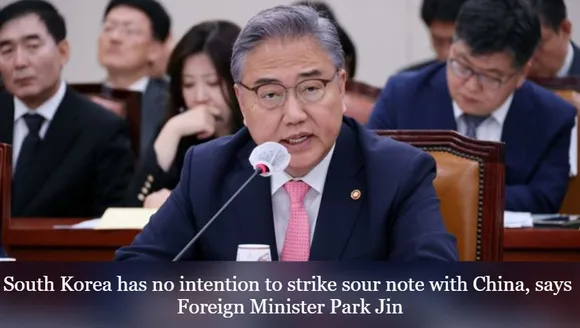 South Korea has no intention to strike sour note with China, says Foreign Minister Park Jin